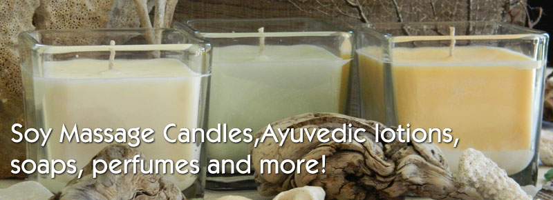 Ayurvedic Lotions, Scrubs, Perfumes, Soaps and All Natural Soy Massage Candles - Non-GMO Kelowna BC